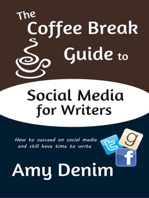 cover image of The Coffee Break Guide to Social Media for Writers